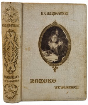 CHŁĘDOWSKI Kazimierz - ROKOKO WE WŁOSZECH. LUDZIE - LITERATURA SZTUKA, wyd.1915