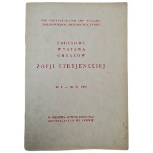 [STRYJEŃSKA] ZBIOROWA WYSTAWA OBRAZÓW ZOFJI STRYJEŃSKIEJ 30.X.-30.XI.1932