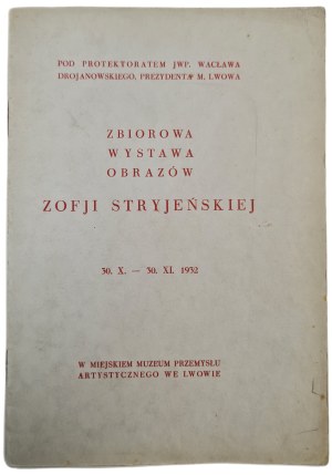 [STRYJEŃSKA] GROUP EXHIBITION OF PAINTINGS BY ZOFJA STRYJEŃSKA 30.X.-30.XI.1932