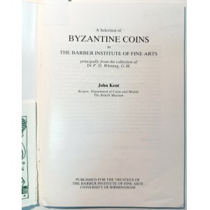 A SELECTION OF BYZANTINE COINS IN THE BARBER INSTITUTE OF FINE ARTS PRINCIPALLY FROM THE COLLECTION OF DR.P.D. WHITTING, G.M. KENT JOHN. 1985.