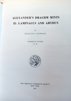 ALEXANDER'S DRACHM MINTS II: LAMPSACUS AND ABYDUS. THOMPSON, MARGARET. 1991.