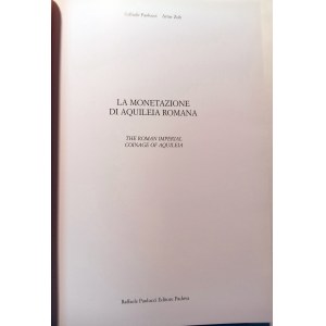 LA MONETAZIONE DI AQUILEIA ROMANA: THE ROMAN IMPERIAL COINAGE OF AQUILEIA. PAOLUCCI, RAFFAELE ZUB, ARTUR. 2000.