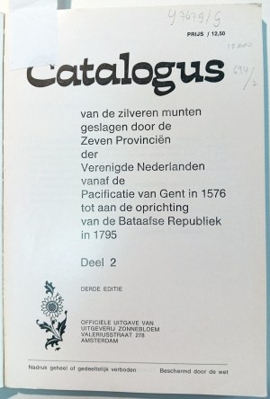 CATALOGUS VAN DE ZILVEREN MUNTEN GESLAGEN DOOR DE ZEVEN PROVINCIEN DER VERENIGDE NEDERLANDEN 1576-1795: PARTE II. UITGEVERIJ ZONNENBLOEM. 1976.