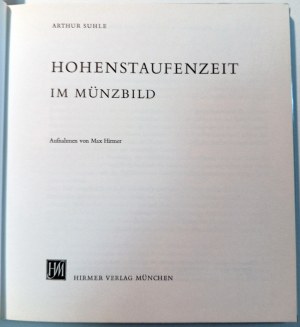 HOHENSTAUFENZEIT IM MUNZBILD. SUHLE, ARTHUR. 1963.