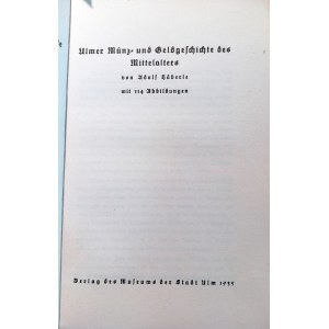 ULMER MUNZ UND GELDGESCHICHTE DES MITTELALTERS. HAEBERLE, ADOLF. 1935.