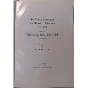 DIE MUNZPRAGUNGEN DES HAUSES HABSBURG 1780-1918 UND DER BUNDESREPUBLIK OSTERREICH 1918-1956. JAECKEL, PETER. 1956.
