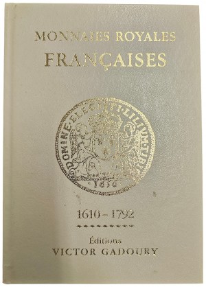 MONNAIES ROYALES FRANÇAISES 1610-1792 (in french). VICTOR GADOURY. 2012