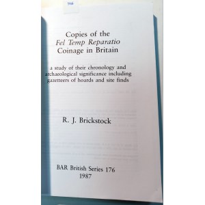 KOPIE MONET FEL TEMP REPARATIO W WIELKIEJ BRYTANII - STUDIUM ICH CHRONOLOGII I ZNACZENIA ARCHEOLOGICZNEGO, W TYM GAZZETTERS OF HOARDS AND SITE FINDS. BRICKSTOCK, R.J.. 1987