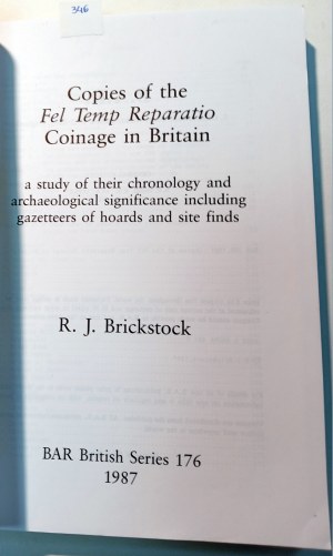 KOPIE MINCÍ FEL TEMP REPARATIO V BRITÁNII - STUDIE O JEJICH CHRONOLOGII A ARCHEOLOGICKÉM VÝZNAMU, VČETNĚ GAZZETTERŮ HROBŮ A NÁLEZŮ Z LOKALIT. BRICKSTOCK, R.J. 1987