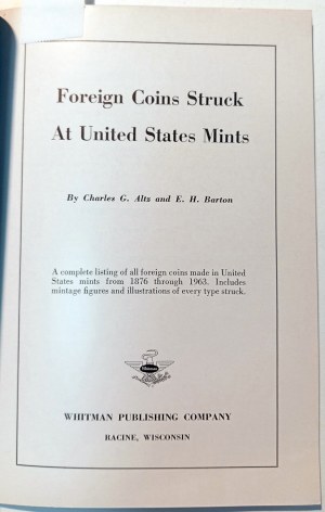 FOREIGN COINS STRUCK AT UNITED STATES MINTS. ALTZ, CHARLES G. BARTON, E.H.. 1963