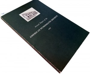ANNUAL REPORT OF THE AMERICAN NUMISMATIC SOCIETY 1990. 1990.