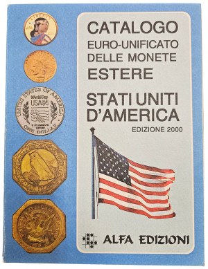CATALOGO EURO-UNIFICATO ALFA DELLE MONETE ESTERE - STATI UNITI D'AMERICA. ALFA EDIZIONI. 2000