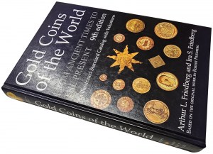 GOLD COINS OF THE WORLD. FROM ANCIENT TIMES TO THE PRESENT. 9TH EDITION. ARTHUR L. FRIEDBERG, IRA S. FROEDBERG. 2017