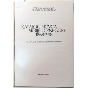 KATALOG NOVCA SRBIJE I CRNE GORE 1868-1918: THE CATALOGUE OF SERBIAN AND MONTENEGRIN MONEY. MIHAILOVIC, VOJISLAV GLOGONJAC, DRAGOSLAV. 1973.