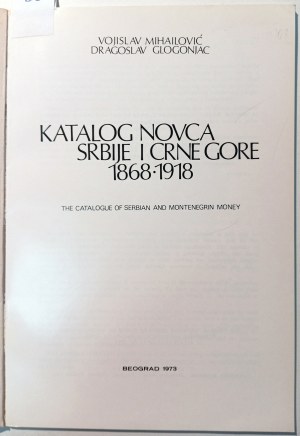 KATALOG NOVCA SRBIJE I CRNE GORE 1868-1918 : LE CATALOGUE DE LA MONNAIE SERBE ET MONTÉNÉGRINE. MIHAILOVIC, VOJISLAV GLOGONJAC, DRAGOSLAV. 1973.