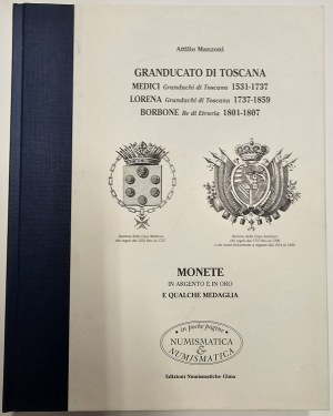 GRANDUCATO DI TOSCANA. MONETE IN ARGENTO E IN ORO E QUALCHE MEDAGLIA. ATTILIO MANZONI. 2001