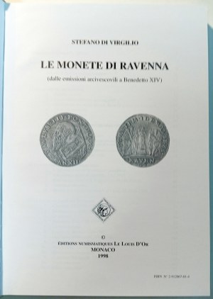 LE MONETE DI RAVENNA (DALLE EMISSIONI ARCIVESCOVILI A BENEDETTO XIV). DI VIRGILIO, STEFANO. 1998.