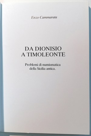 DA DIONISIO A TIMOLEONTE: PROBLEMI DI NUMISMATICA DELLA SICILIA ANTICA. CAMMARATA, ENZO. 1984.