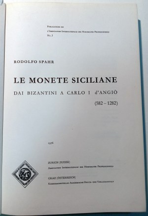 LE MONETE SICILIANE DAI BIZANTINI A CARLO I D'ANGIO' (582 - 1282). SPAHR, RODOLFO. 1976-1999