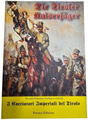 I CACCIATORI IMPERIALI DEL TIROLO. STORIA DEI REGGIMENTI SCELTI TIROLESI. C.HAAGER, P.HOFFMANN, F.HUTER, E.LANG, A.H.SPIELMANN. 2001