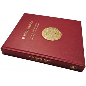 IL DONO DEI DOGI. LA RACCOLTA DI OSELLE DOGALI DELLA BANCA POPOLARE DI VICENZA. ALVISE ZORZI. 2009
