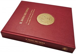 IL DONO DEI DOGI. LA RACCOLTA DI OSELLE DOGALI DELLA BANCA POPOLARE DI VICENZA. ALVISE ZORZI. 2009