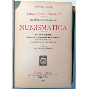 MANUALE ELEMENTARE DI NUMISMATICA SESTA EDIZIONE CON 40 TAVOLE IN ELIOTIPIA. AMBROSOLI-GNECCHI. 1922.