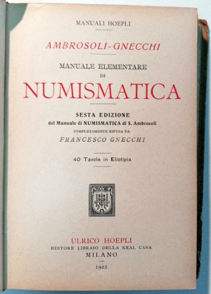 MANUALE ELEMENTARE DI NUMISMATICA SESTA EDIZIONE CON 40 TAVOLE IN ELIOTIPIA. AMBROSOLI-GNECCHI. 1922.