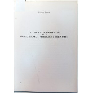 LA COLLEZIONE DI MONETE D'ORO DELLA SOCIETA' ISTRIANA DI ARCHEOLOGIA E STORIA PATRIA. GORINI GIOVANNI. 1974.