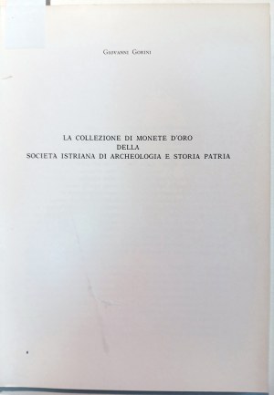 LA COLLEZIONE DI MONETE D'ORO DELLA SOCIETA' ISTRIANA DI ARCHEOLOGIA E STORIA PATRIA. GORINI GIOVANNI. 1974.