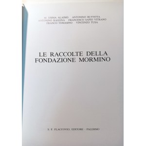 LE RACCOLTE DELLA FONDAZIONE MORMINO. ALAIMO M.EMMA-BUTTITTA ANTONINO RAGONA ANTONINO-SAPIO VITRANO FRANCESCO-TOMASINO FRANCO-TUSA VINCENZO. 1984.