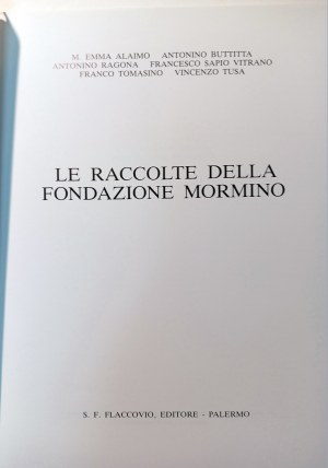 LE RACCOLTE DELLA FONDAZIONE MORMINO. ALAIMO M.EMMA-BUTTITTA ANTONINO RAGONA ANTONINO-SAPIO VITRANO FRANCESCO- TOMASINO FRANCO-TUSA VINCENZO. 1984.