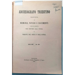 ARCHEOGRAFO TRIESTINO EDITO PER CURA DELLA SOCIETA' DEL GABINETTO DI MINERVA: NUOVA SERIE: VOLUME XXIV: INDICE GENERALE DELLA VECCHIA E DELLA NUOVA SERIE 1829-1900. PUSCHI, A. STICOTTI, P. 1902.