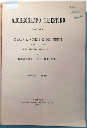 ARCHEOGRAFO TRIESTINO EDITO PER CURA DELLA SOCIETA' DEL GABINETTO DI MINERVA: NUOVA SERIE: VOLUME XXIV: INDICE GENERALE DELLA VECCHIA E DELLA NUOVA SERIE 1829-1900. PUSCHI, A. STICOTTI, P. 1902.