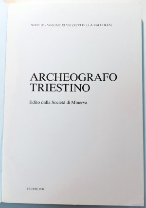 ARCHEOGRAFO TRIESTINO EDITO DALLA SOCIETA' DI MINERVA: SERIE IV: VOLUME XLVIII (XCVI DELLA RACCOLTA). 1988.