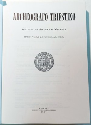 ARCHEOGRAFO TRIESTINO EDITO DALLA SOCIETA' DI MINERVA: SERIE IV: VOLUME XLIX (XCVII DELLA RACCOLTA). 1989.