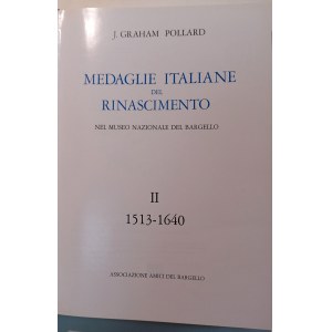 MEDAGLIE ITALIANE DEL RINASCIMENTO NEL MUSEO NAZIONALE DEL BARGELLO VOLUME II 1513-1640. POLLARD, J.GRAHAM. 1985.