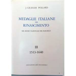 MEDAGLIE ITALIANE DEL RINASCIMENTO NEL MUSEO NAZIONALE DEL BARGELLO VOLUME III 1513-1640. POLLARD, J.GRAHAM. 1985.