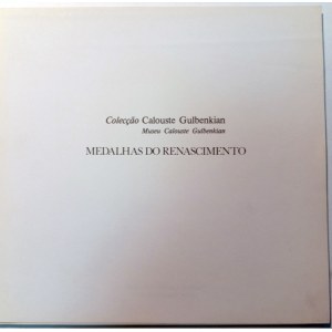 MEDALHAS DO RENASCIMENTO - COLECAO CALOUSTE GUBELNKIAN - MUSEU CALOUSTE GULBENKIAN. GOMES FERREIRA, MARIA TERESA PEREIRA COUTINHO, MARIA ISABEL. 1979
