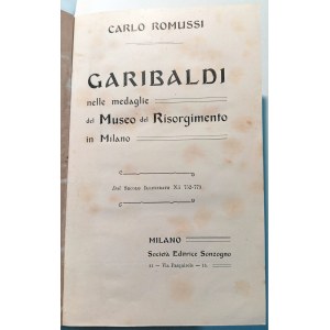 GARIBALDI NELLE MEDAGLIE DEL MUSEO DEL RISORGIMENTO IN MILANO. CARLO, ROMUSSI. 1905.