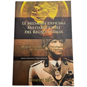 LE MEDAGLIE UFFICIALI MILITARI E CIVILI DEL REGNO D'ITALIA. DIMITRI BINI. 2008