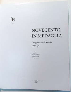 NOVECENTO IN MEDAGLIA OMAGGIO A NICOLA BOTTACIN 1805-1876. CALLEGHER, BRUNO - PARISE, ROBERTA SEGATO, GIORGIO. 2005.