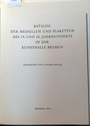 KATALOG DER MEDAILLEN UND PLAKETTEN DES 19.UND 20. JAHRHUNDERTS IN DER KUNSTHALLE BREMEN. KOECKE, ULRICHE. 1975
