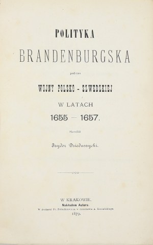 Izydor Dzieduszycki, Brandenburg policy during the Polish-Swedish war of 1655-1657.