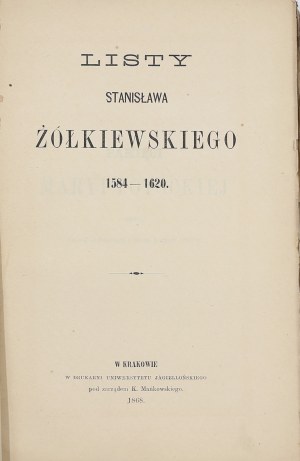 Listy Stanisława Żółkiewskiego 1584-1620. 1868