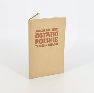 Antoni Trepiński, Ostatki polskie : tragédie knihy. 1946