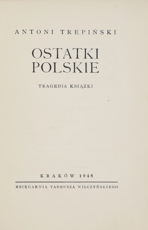 Antoni Trepiński, Ostatki polskie : tragédie knihy. 1946
