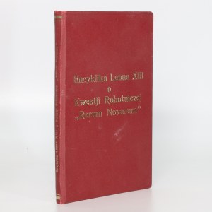 Ks. Piwowarczyk Jan - Encyklika Leona XIII o kwestji robotniczej Rerum Novarum [Kraków 1933]