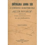 Ks. Piwowarczyk Jan - Encyklika Leona XIII o kwestji robotniczej Rerum Novarum [Kraków 1933]