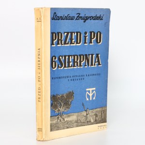 Żmigrodzki Stanisław - Before and after August 6. Memoirs of a communications officer of the 1st Brigade [Warsaw 1935].